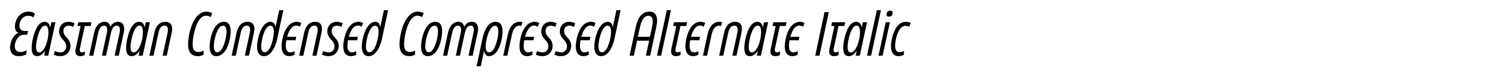 Eastman Condensed Compressed Alternate Italic